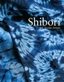 Shibori : For Textile Artists
