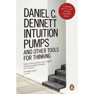 Intuition Pumps and Other Tools for Thinking by Daniel C. Dennett (Paperback, 2014)