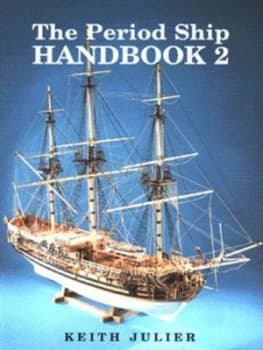 The Period Ship Handbook 2 by Keith Julier Paperback