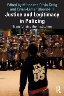 Justice and Legitimacy in Policing : Transforming the Institution