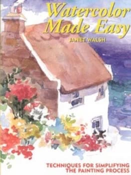 Watercolor Made Easy by Janet Walsh Paperback