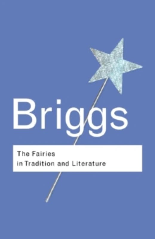 The Fairies in Tradition and Literature by Katharine Briggs Book