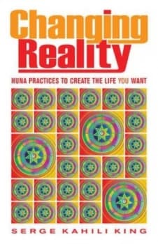 Changing Reality by Serge Kahili King Paperback