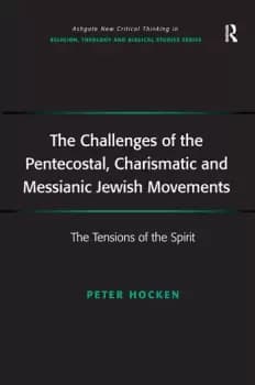 The Challenges of the Pentecostal Charismatic and Messianic Jewish MovementsThe Tensions of the Spirit