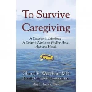 To Survive Caregiving by Md Facp Agsf Cheryl E Woodson Paperback