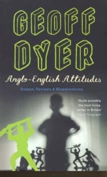 Anglo-English Attitudes by Geoff Dyer Paperback