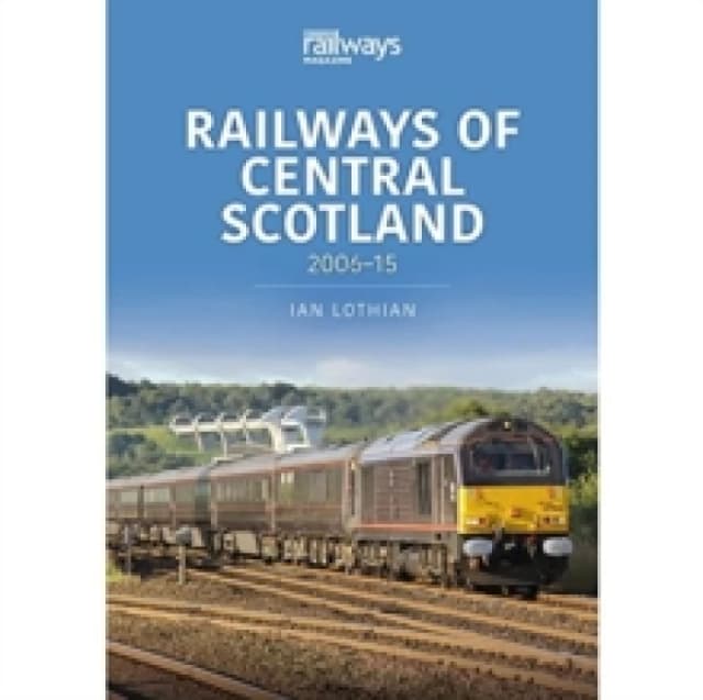 Railways of Central Scotland: 2006-15 Paperback / softback