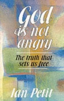 God Is Not Angry by Ian Petit Book