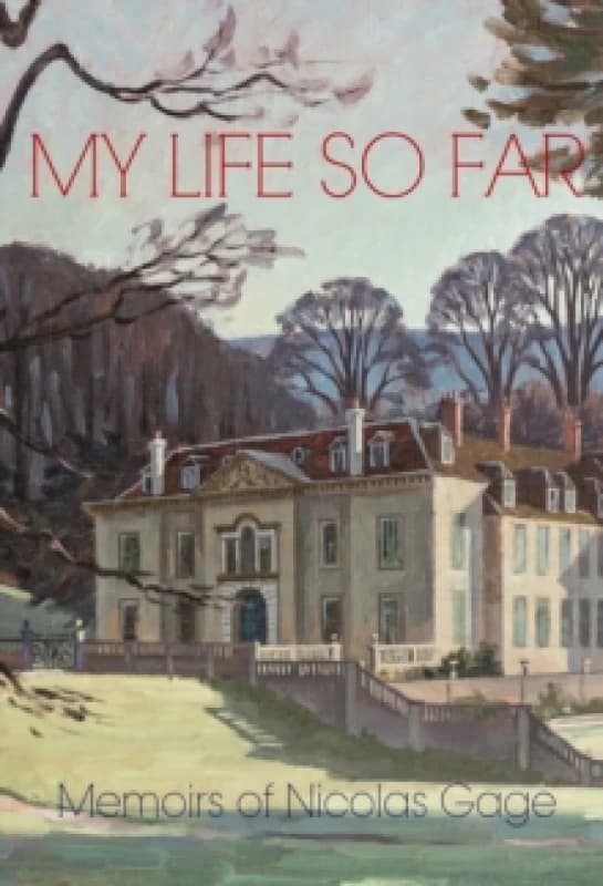 My Life So Far : The Memoirs of Nicolas Gage, 8th Viscount Gage Hardback