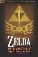 legend of zelda and philosophy i link therefore i am