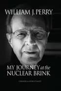 my journey at the nuclear brink perry william