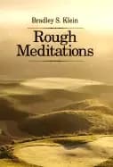 rough meditations