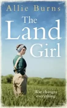 The land girl by Allie Burns