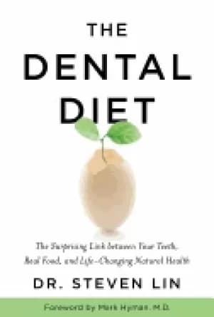 dental diet the surprising link between your teeth real food and life chang
