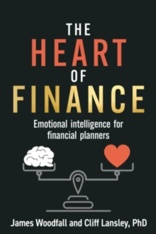 The Heart of Finance : Emotional intelligence for financial planners Paperback / softback
