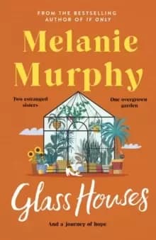Glass Houses : the moving and uplifting new novel from the bestselling author of If Only