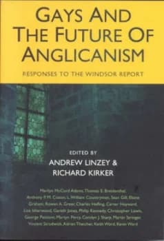 Gays and the Future of Anglicanism by Andrew Linzey and Richard Kirker Book