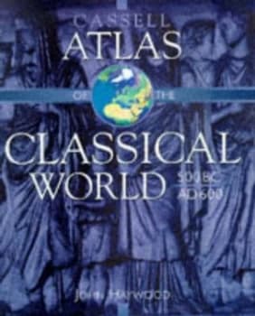 The Cassell Atlas of the Classical World 500 Bc - Ad 600 by Andromeda Hardback