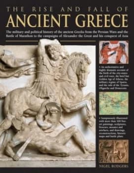 The Rise and Fall of Ancient Greece by Nigel Rodgers Hardback