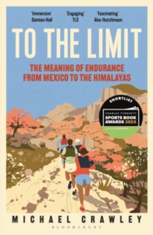 To the Limit : The Meaning of Endurance from Mexico to the Himalayas Paperback / softback