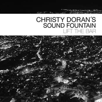 Christy Dorans Sound Fountain - Lift the Bar CD