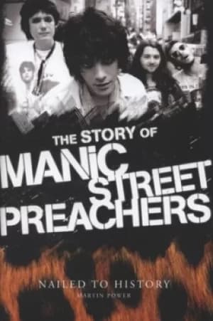 The story of Manic Street Preachers by Martin Power