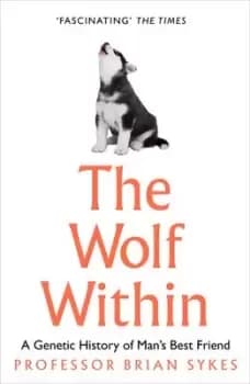 The wolf within by Bryan Sykes
