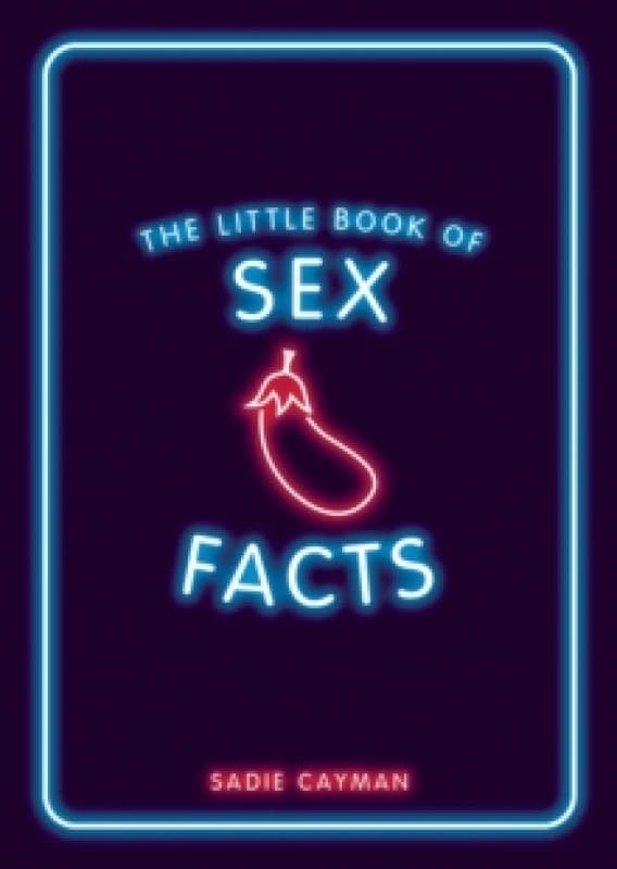 The Little Book of Sex Facts : Tantalizing Trivia to Blow Your Mind Paperback / softback