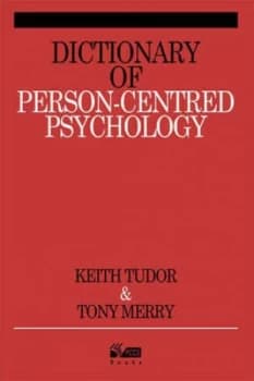 Dictionary of person-centred psychology by Keith Tudor