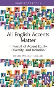 All English Accents Matter : In Pursuit of Accent Equity, Diversity, and Inclusion