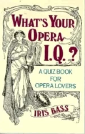 whats your opera i q a quiz book for opera lovers