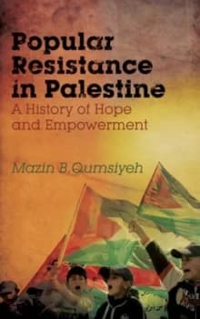Popular Resistance in Palestine by Mazin B. Qumsiyeh Book