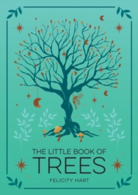 The Little Book of Trees : An Introduction to the Folklore, Magick and Mysticism of Trees Paperback / softback