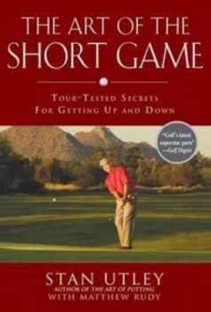 The Art of the Short Game by Stan Utley Hardback