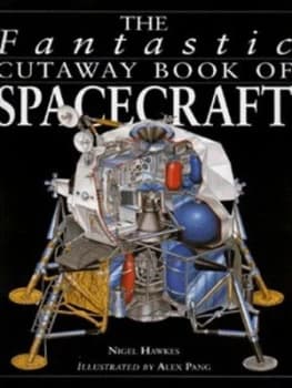 The Fantastic Cutaway Book of Spacecraft by Nigel Hawkes Book