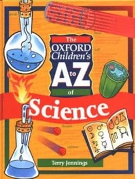 The Oxford Childrens a to Z of Science by Terry J Jennings Hardback