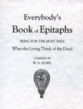 Everybodys Book of Epitaphs by W. H Howe Book
