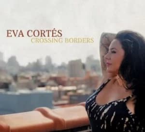 Crossing Borders by Eva Cortes CD Album