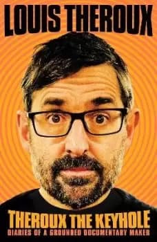 Theroux The Keyhole by Louis Theroux