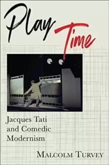 Play Time : Jacques Tati and Comedic Modernism