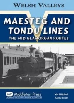 Maesteg and Tondu Lines by Vic Mitchell and Keith Smith Hardback