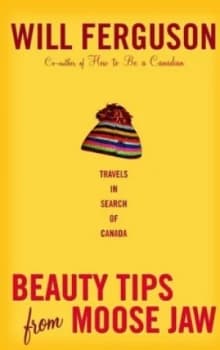 Beauty Tips from Moose Jaw by Will Ferguson Paperback