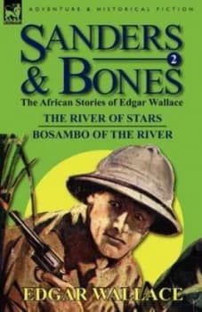 Sanders and Bones-The African Adventures by Edgar Wallace Paperback