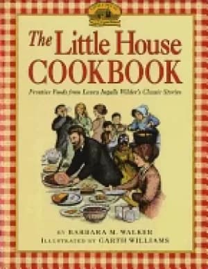 little house cookbook frontier foods from laura ingalls wilders classic sto