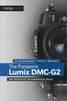 The Panasonic Lumix Dmc-G2 by Brian Matsumoto Ph.D Paperback