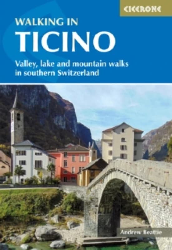 Walking in Ticino : Lugano, Locarno and the mountains of southern Switzerland Paperback / softback