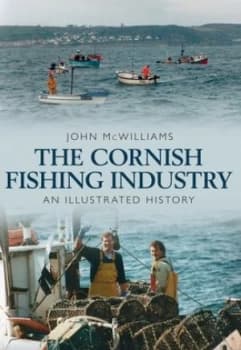 The Cornish Fishing Industry by John Mcwilliams Paperback