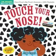 Indestructibles: Touch Your Nose! (High Color High Contrast) : Chew Proof * Rip Proof * Nontoxic * 100% Washable (Book for Babies, Newborn Books, Safe