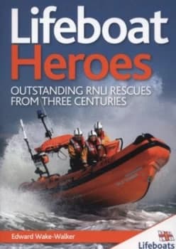 Lifeboat Heroes by Edward Wake-Walker and Royal National Life-Boat Institution for the Preservation of Life from Shipwreck Paperback
