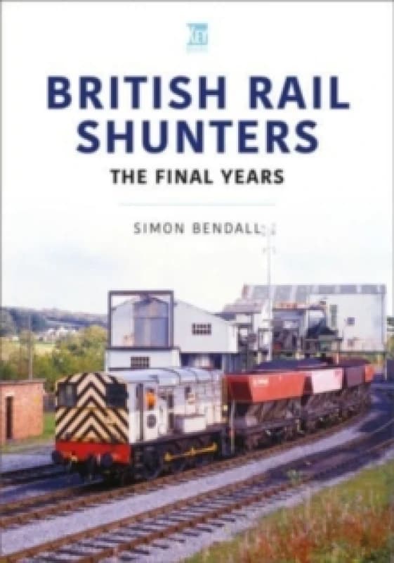 British Rail Shunters : The Final Years Paperback / softback